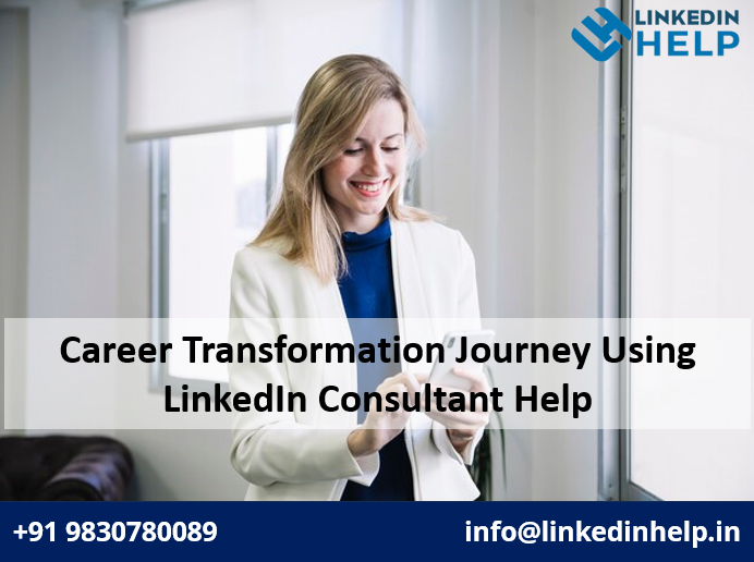 Career Transformation Journey Using LinkedIn Consultant Help