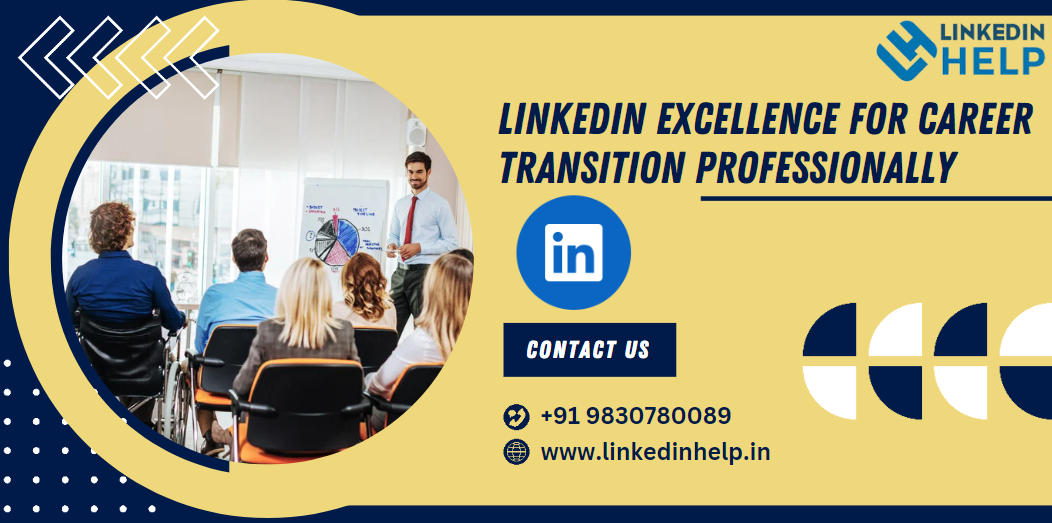 LinkedIn Excellence for Career Transition Professionally