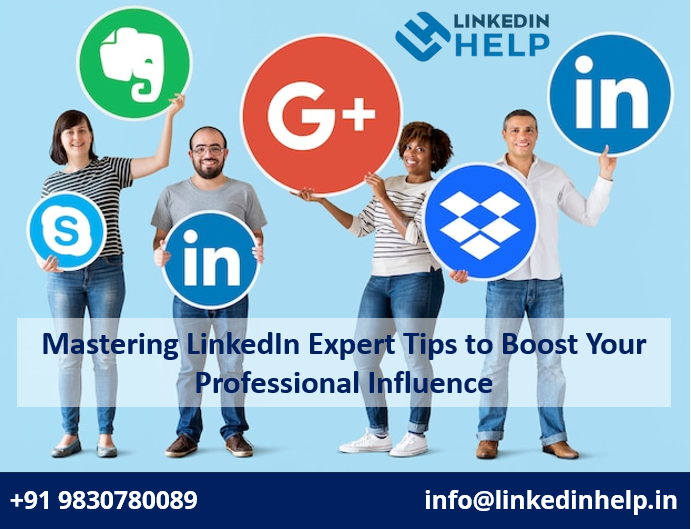 Mastering LinkedIn Expert Tips to Boost Your Professional Influence