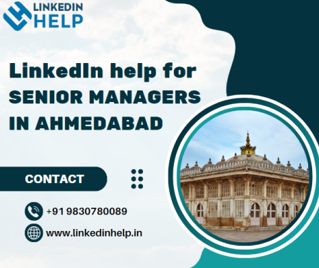 LinkedIn help for senior managers in Ahmedabad