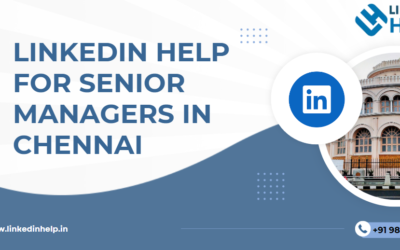 LinkedIn help for senior managers in Chennai